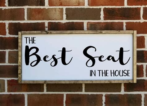 Best Seat in the House Signs 